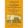 A Brief History Of Jacob Wismer and a Complete Genealogical Family Register