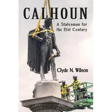 Calhoun: A Statesman for the 21st Century