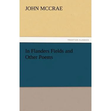 In Flanders Fields and Other Poems