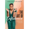 The Art of Influence: Inviting Success into Every Area of Your Life