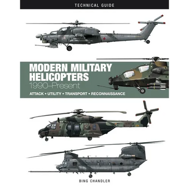 Modern Military Helicopters: Attack * Utility * Transport * Reconnaissance