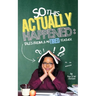 So, This Actually Happened: Tales from a reTIRED Teacher