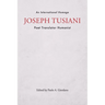 Joseph Tusiani -- Poet Translator Humanist: An International Homage