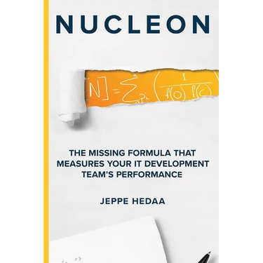 Nucleon: The Missing Formula That Measures Your IT Development Team's Performance
