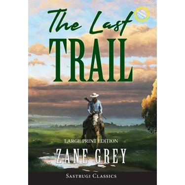 The Last Trail (Annotated, Large Print)