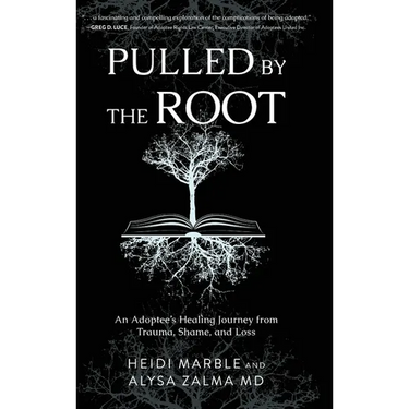Pulled by the Root: An Adoptee's Healing Journey From Trauma, Shame, and Loss