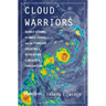 Cloud Warriors: Deadly Storms, Climate Chaos--And the Pioneers Creating a Revolution in Weather Forecasting