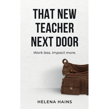 That New Teacher Next Door: Work Less. Impact More.