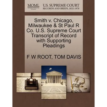 Smith V. Chicago, Milwaukee & St Paul R Co. U.S. Supreme Court Transcript of Record with Supporting Pleadings