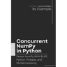 Concurrent NumPy in Python: Faster NumPy With BLAS, Python Threads, and Multiprocessing