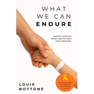 What We Can Endure: A parent's search for stillness amid the chaos of the unthinkable