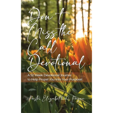 Don't Miss the Call Devotional: A 52 Week Devotional Journal to Help Propel You Into Your Purpose!