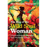 The Way of the Wild Soul Woman: 5 Earth Archetypes to Unleash Your Full Feminine Power