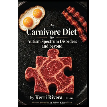 The Carnivore Diet for Autism Spectrum Disorders and Beyond