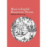 Music in English Renaissance Drama