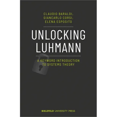 Unlocking Luhmann: A Keyword Introduction to Systems Theory