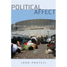 Political Affect: Connecting the Social and the Somatic Volume 7