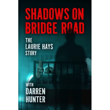 Shadows on Bridge Road: The Laurie Hays Story