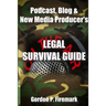 The Podcast, Blog & New Media Producer's Legal Survival Guide (paperback)