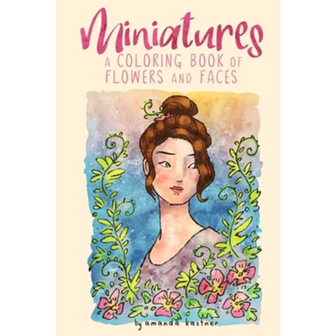 Miniatures: a Coloring Book of Flowers and Faces
