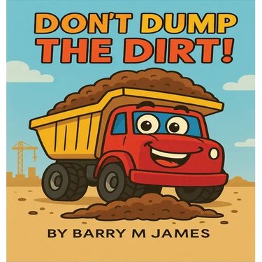 Don't Dump The Dirt: Don't Dump The Dirt