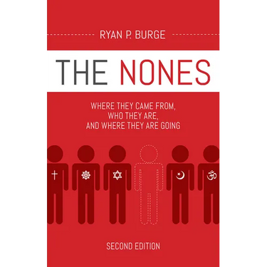 The Nones, Second Edition: Where They Came From, Who They Are, and Where They Are Going, Second Edition