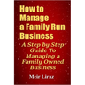 How to Manage a Family Run Business: A Step by Step Guide To Managing a Family Owned Business