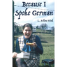 Because I Spoke German