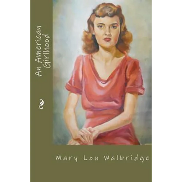 An American Girlhood: 1924-1947