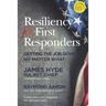 Resiliency for First Responders: Getting the Job Done No Matter What