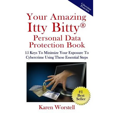Your Amazing Itty Bitty Personal Data Protection Book: 15 Keys to Minimize Your Exposure to Cybercrime Using These Essential Steps