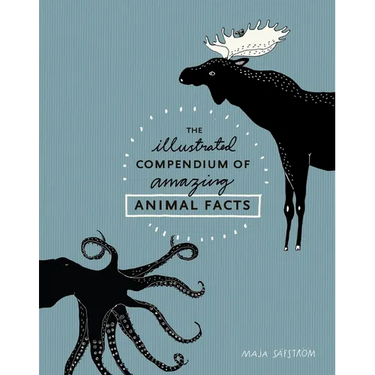 The Illustrated Compendium of Amazing Animal Facts