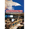 Organizational Learning at NASA: The Challenger and Columbia Accidents