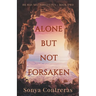 Alone But Not Forsaken