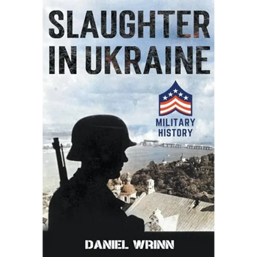Slaughter in Ukraine: 1941 Battle for Kyiv and Campaign to Capture Moscow