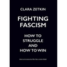 Fighting Fascism: How to Struggle and How to Win