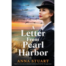 A Letter from Pearl Harbor: Based on a true story, an absolutely heartbreaking World War Two page-turner