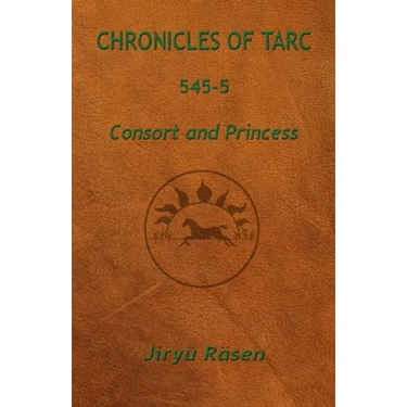 Chronicles of Tarc 545-5: Consort and Princess