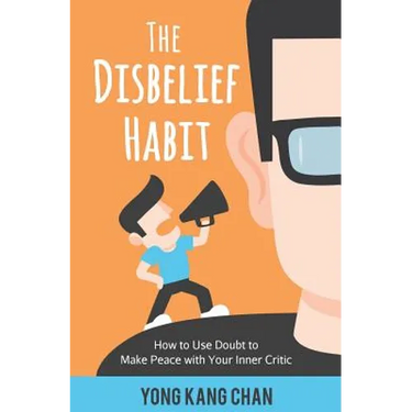 The Disbelief Habit: How to Use Doubt to Make Peace with Your Inner Critic