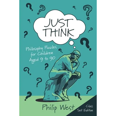 Just Think: Philosophy Puzzles for Children Aged 9 to 90: Class Set Edition