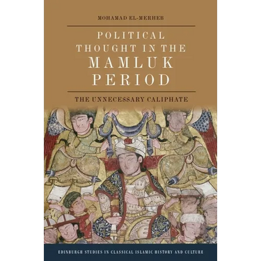 Political Thought in the Mamluk Period: The Unnecessary Caliphate