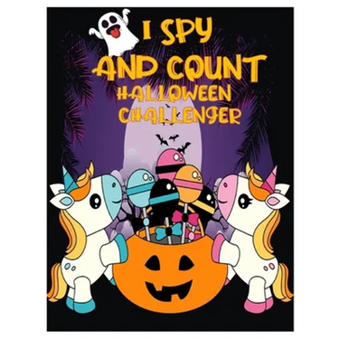 I Spy and Count Halloween Challenger: Counting Interactive Picture Book for Kids, Kindergarteners, Toddlers and Preschoolers Ages 2-5 Years Old.