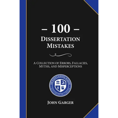 100 Dissertation Mistakes: A Collection of Errors, Fallacies, Myths, and Misperceptions