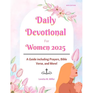 Daily Devotional for Women 2025: A Guide Featuring Prayers, Bible Verses, and More