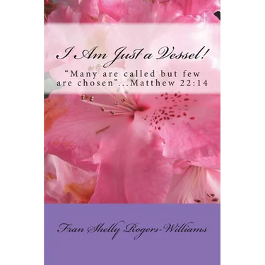 I Am Just a Vessel!: Many are called but few are chosen...Matthew 22:14