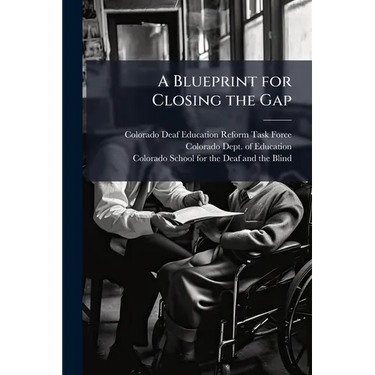 A Blueprint for Closing the Gap: Developing a Statewide System of Service, Improvements for Students who are Deaf and Hard of Hearing