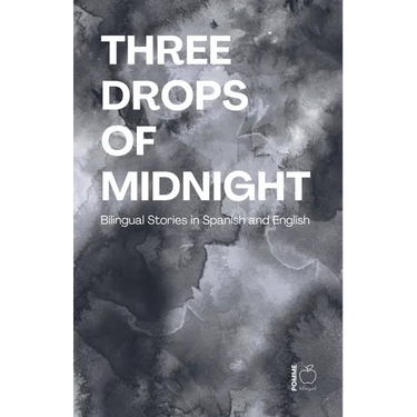 Three Drops of Midnight: Bilingual Stories in Spanish and English