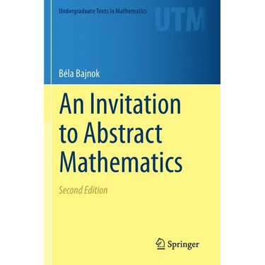 An Invitation to Abstract Mathematics