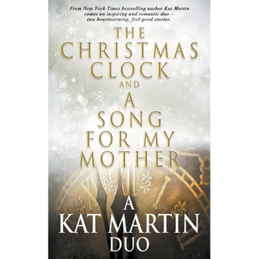 The Christmas Clock/A Song For My Mother: A Kat Martin Duo
