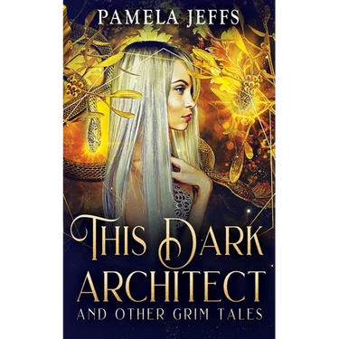 This Dark Architect and Other Grim Tales
